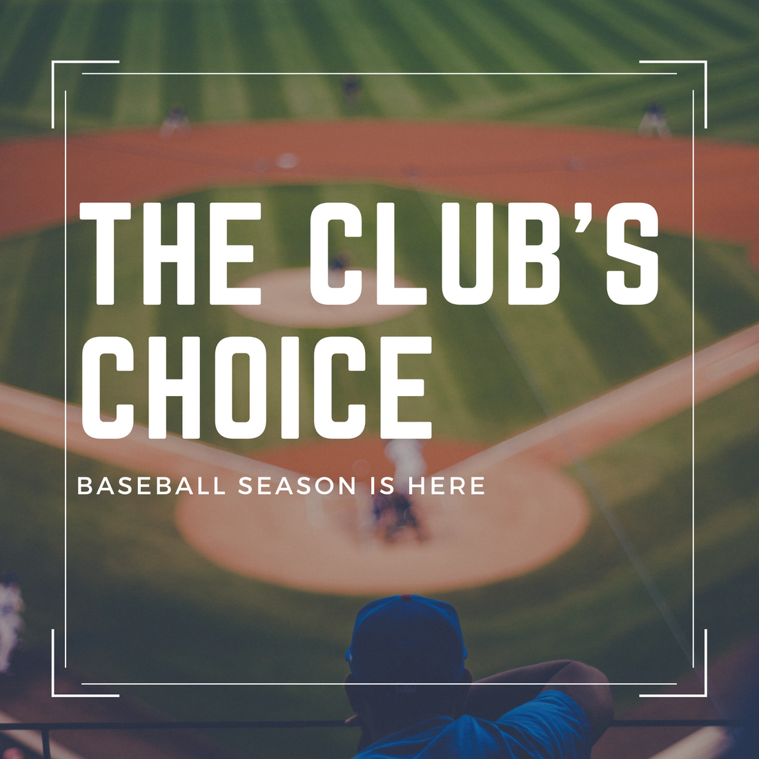 The Club’s Choice: Baseball Season