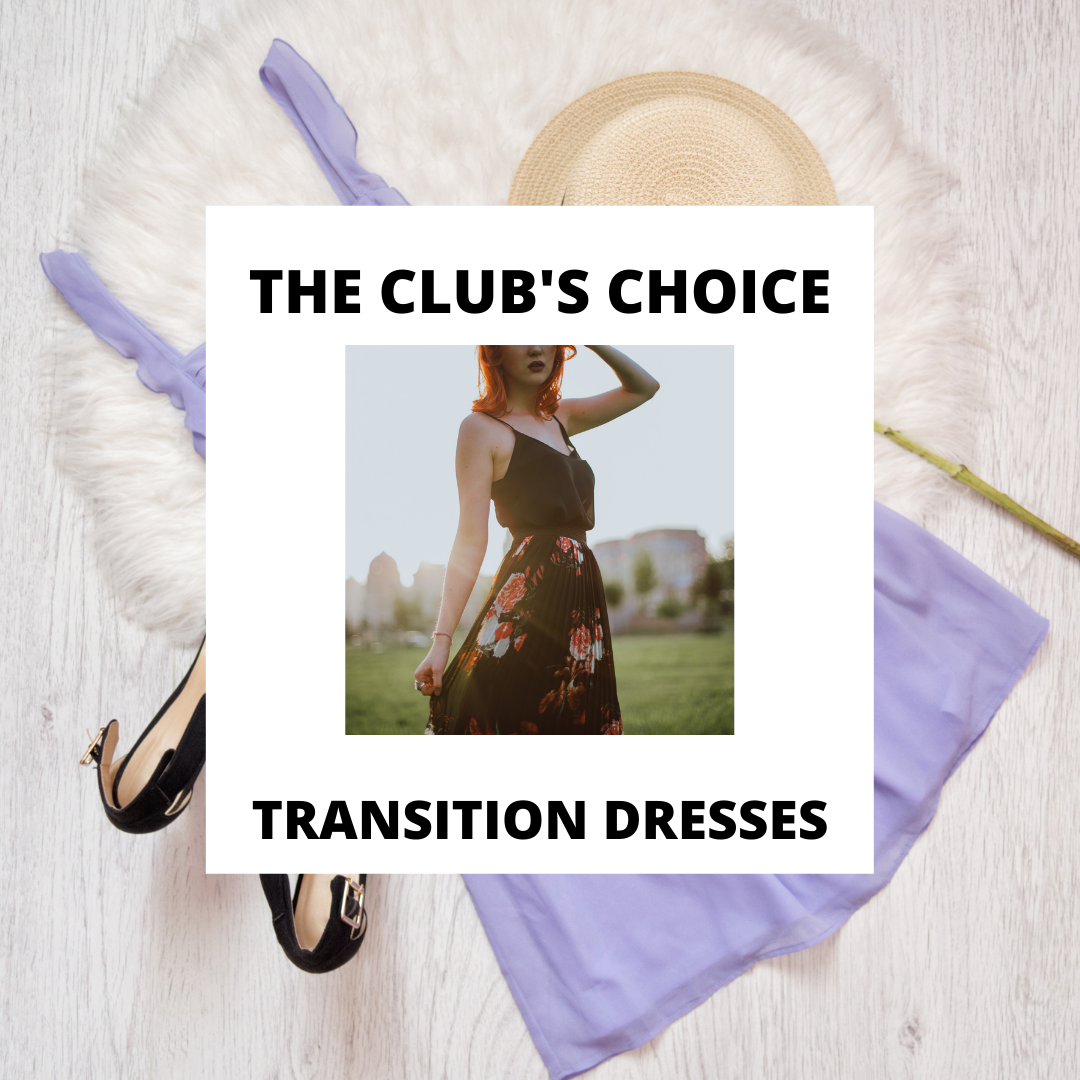 The Club's Choice: Transition Dresses