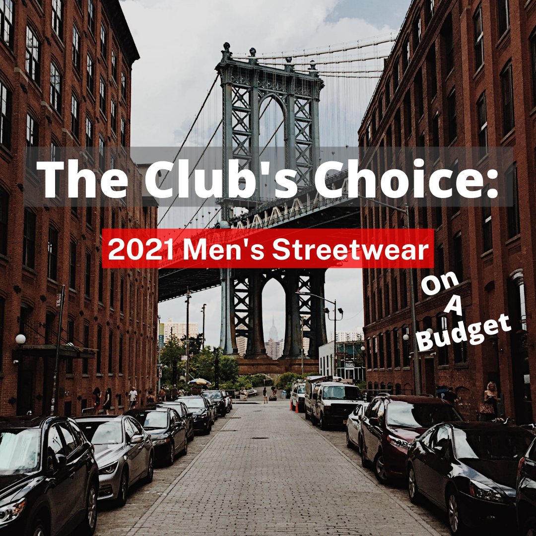 The Club's Choice: 2021 Men's Streetwear