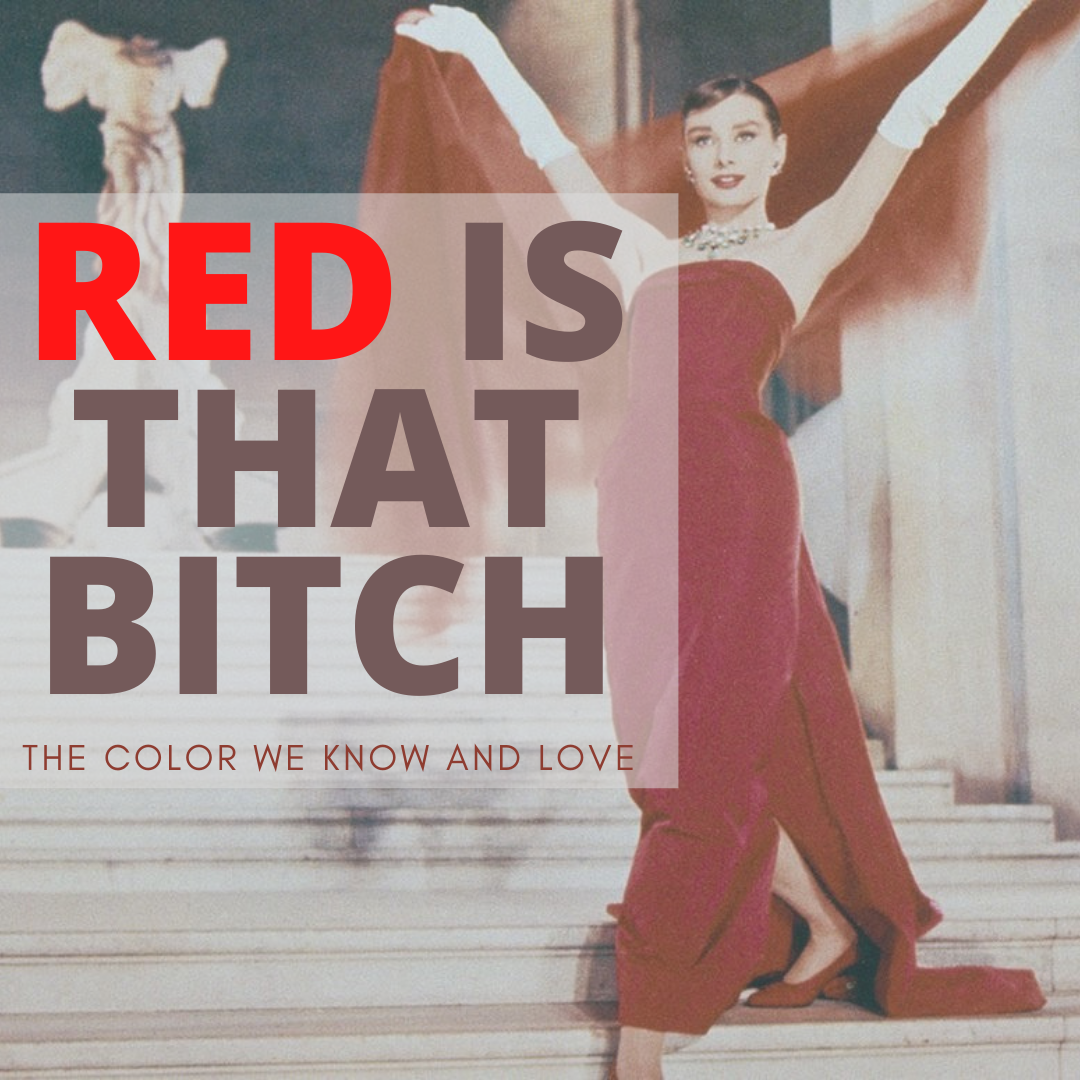 Red is That Bitch: The Color we Know and Love