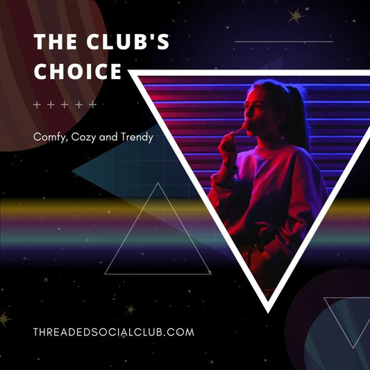 The Club's Choice: Comfy, Cozy and Trendy