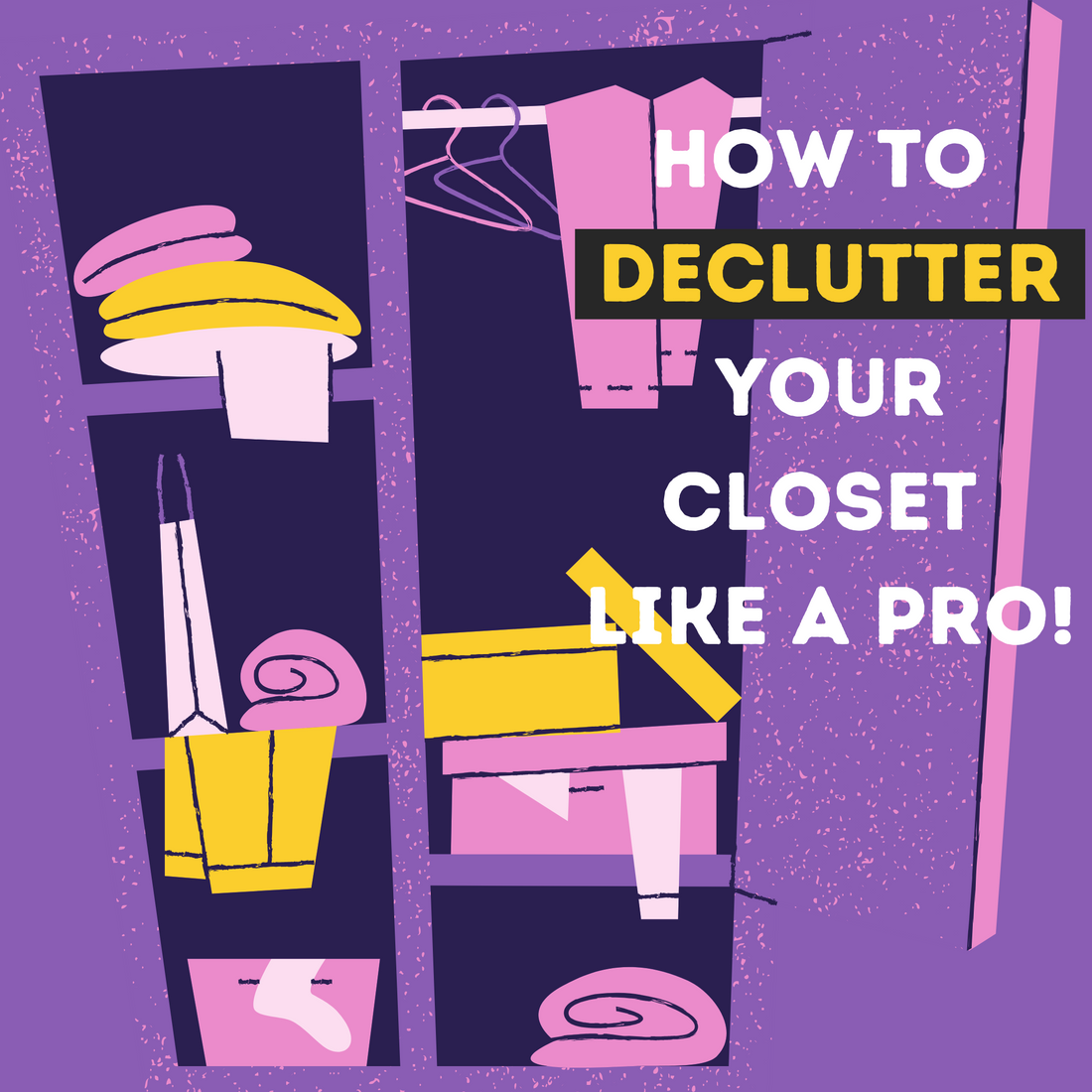 How to Declutter Your Closet Like A Pro!